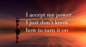 i accept my power i just don't know how to turn it on, the midult, midult mantra