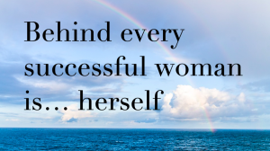 behind every successful woman is... herself, the midult, midult mantra